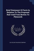 Brief Statement Of Facts In Relation To The Proposed Rail-road From Boston To Plymouth