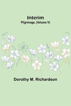 Interim; Pilgrimage, (Volume V) - M. Richardson, Dorothy