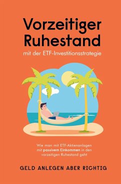 Vorzeitiger Ruhestand mit der ETF-Investitionsstrategie - aber richtig, Geld anlegen