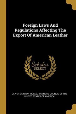 Foreign Laws And Regulations Affecting The Export Of American Leather - Moles, Oliver Clinton