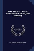 Days With the Victorian Poets; Rossetti, Morris, Mrs. Browning