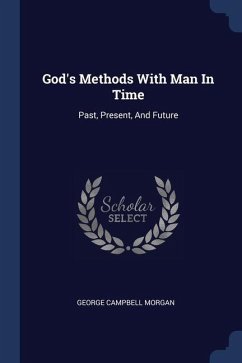 God's Methods With Man In Time - Morgan, George Campbell