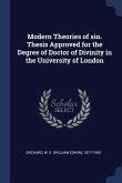 Modern Theories of sin. Thesis Approved for the Degree of Doctor of Divinity in the University of London
