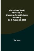 International Weekly Miscellany of Literature, Art and Science - (Volume I), No. 8, August 19, 1850