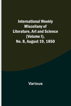 International Weekly Miscellany of Literature, Art and Science - (Volume I), No. 8, August 19, 1850 - Various