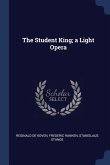 The Student King; a Light Opera