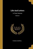 Life And Letters: In Three Volumes; Volume 1