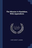 The Mission to Kandahar, With Appendices