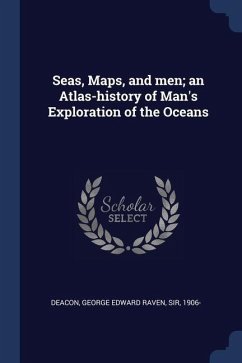 Seas, Maps, and men; an Atlas-history of Man's Exploration of the Oceans - Deacon, George Edward Raven