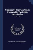 Calendar Of The Patent Rolls Preserved In The Public Record Office; Volume 51