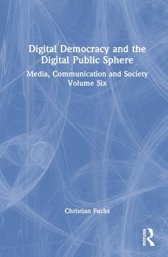 Digital Democracy and the Digital Public Sphere - Fuchs, Christian