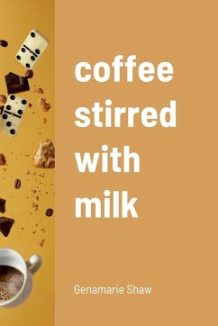 coffee stirred with milk - Shaw, Genamarie