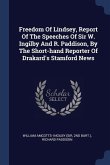 Freedom Of Lindsey, Report Of The Speeches Of Sir W. Ingilby And R. Paddison, By The Short-hand Reporter Of Drakard's Stamford News