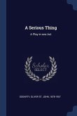 A Serious Thing: A Play in one Act