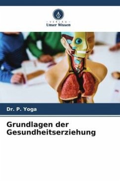 Grundlagen der Gesundheitserziehung - YOGA, Dr. P.