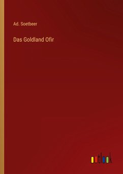 Das Goldland Ofir - Soetbeer, Ad.