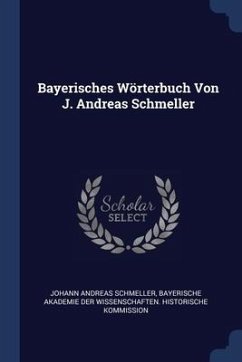 Bayerisches Wörterbuch Von J. Andreas Schmeller - Schmeller, Johann Andreas