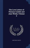 The Love Letters of Thomas Carlyle and Jane Welsh, Volume 2