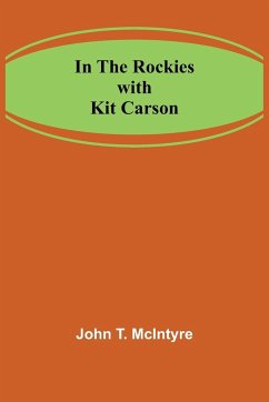 In the Rockies with Kit Carson - T. McIntyre, John