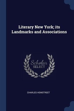 Literary New York; its Landmarks and Associations - Hemstreet, Charles