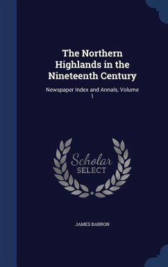 The Northern Highlands in the Nineteenth Century - Barron, James