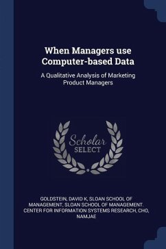 When Managers use Computer-based Data: A Qualitative Analysis of Marketing Product Managers - Goldstein, David K.