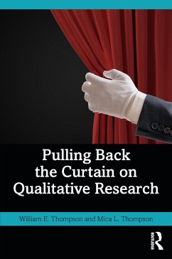 Pulling Back the Curtain on Qualitative Research - Thompson, William; Thompson, Mica (Texas A&M University Commerce, USA)