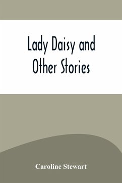 Lady Daisy and Other Stories - Stewart, Caroline