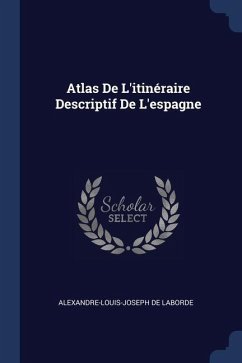 Atlas De L'itinéraire Descriptif De L'espagne - Laborde, Alexandre-Louis-Joseph De