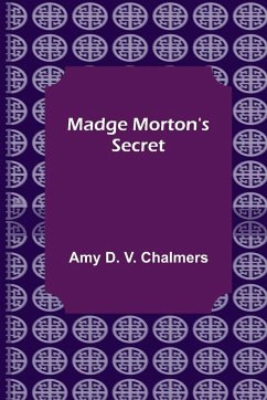 Madge Morton's Secret - D. V. Chalmers, Amy