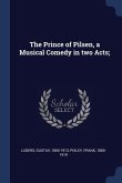 The Prince of Pilsen, a Musical Comedy in two Acts;