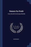 Patents For Profit: Forty Seventh Anniversary Booklet