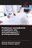 Podstawy zarz¿dzania projektami dla pocz¿tkuj¿cych i profesjonalistów