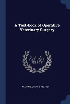 A Text-book of Operative Veterinary Surgery - Fleming, George