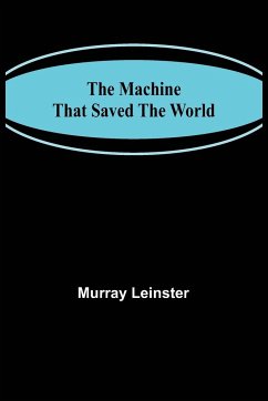 The Machine That Saved The World - Leinster, Murray