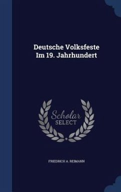 Deutsche Volksfeste Im 19. Jahrhundert - Reimann, Friedrich A