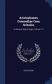 Aristophanes Comoediae Cum Scholiis: Ex Recens. Roberti Enger, Volumes 1-2