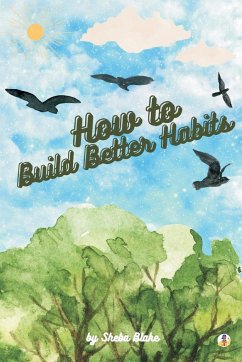 How to Build Better Habits - Blake, Sheba