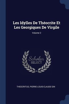 Les Idylles De Théocrite Et Les Georgiques De Virgile; Volume 2 - Gin, Pierre-Louis-Claude