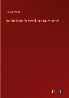 Materiallehre für Metall- und Holzarbeiten - Trauth, Ludwig