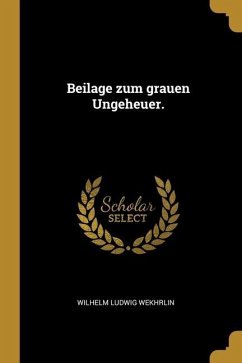 Beilage zum grauen Ungeheuer. - Wekhrlin, Wilhelm Ludwig