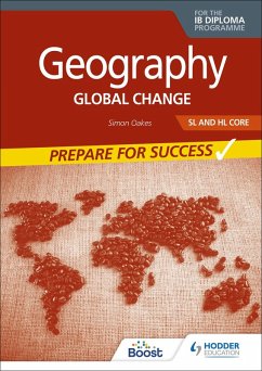 Geography for the IB Diploma SL and HL Core: Prepare for Success (eBook, ePUB) - Oakes, Simon