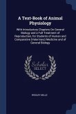 A Text-Book of Animal Physiology: With Introductory Chapters On General Biology and a Full Treatment of Reproduction, for Students of Human and Compar