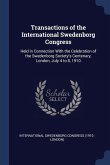 Transactions of the International Swedenborg Congress: Held in Connection With the Celebration of the Swedenborg Society's Centenary, London, July 4 t