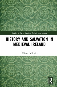 History and Salvation in Medieval Ireland - Boyle, Elizabeth