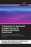 Treatment of perinatal complications of Antiphospholipid Syndrome