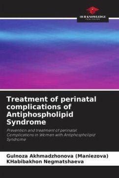Treatment of perinatal complications of Antiphospholipid Syndrome - Akhmadzhonova (Maniezova), Gulnoza;Negmatshaeva, KHabibakhon