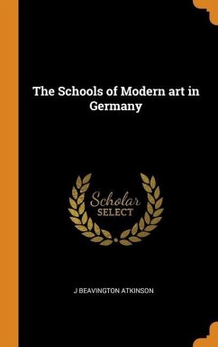 The Schools of Modern art in Germany - Atkinson, J. Beavington
