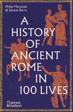 A History of Ancient Rome in 100 Lives - Matyszak, Philip; Berry, Joanne