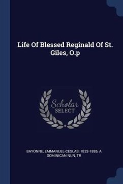 Cover Life Of Blessed Reginald Of St. Giles, O.p